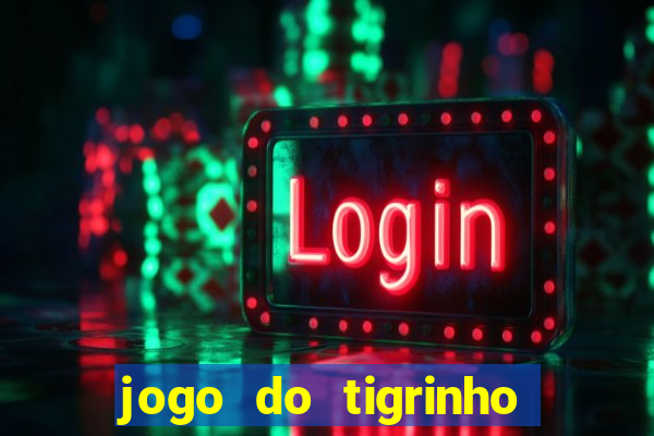 jogo do tigrinho oficial como jogar